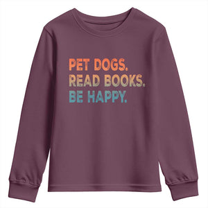 Dog Book Lovers Youth Sweatshirt Retro Pet Dogs Read Books Be Happy TS10 Maroon Print Your Wear