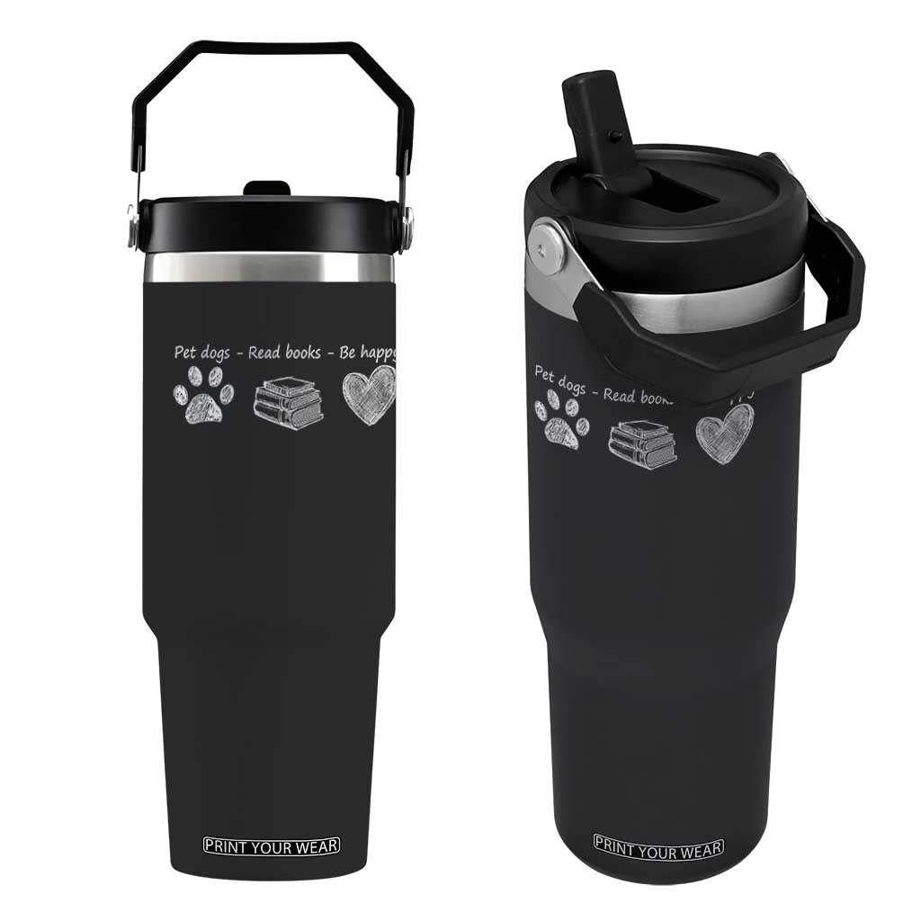 Funny Dog Book Lovers Flip Straw Tumbler Pet Dogs Read Books Be Happy TS10 One Size: 30 oz Black Print Your Wear