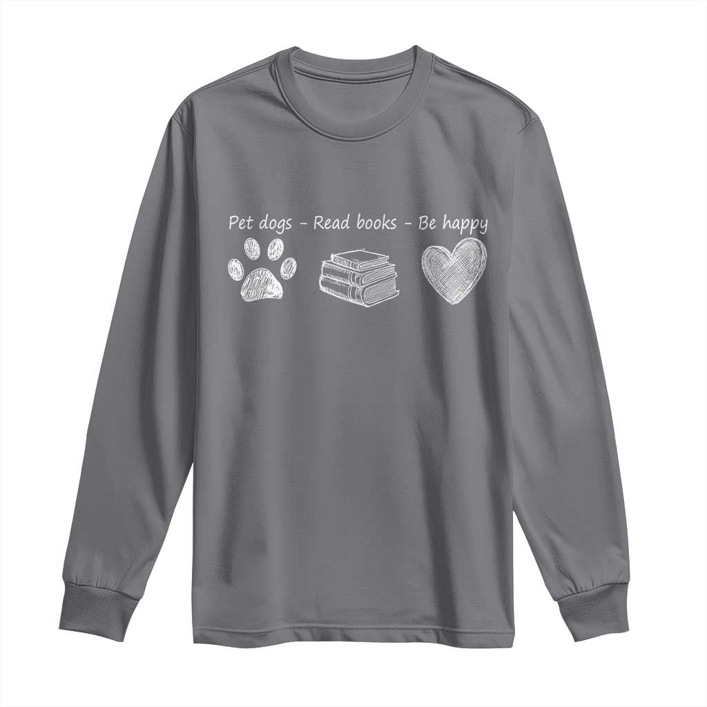 Funny Dog Book Lovers Long Sleeve Shirt Pet Dogs Read Books Be Happy TS10 Charcoal Print Your Wear