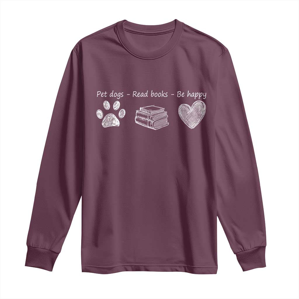 Funny Dog Book Lovers Long Sleeve Shirt Pet Dogs Read Books Be Happy TS10 Maroon Print Your Wear