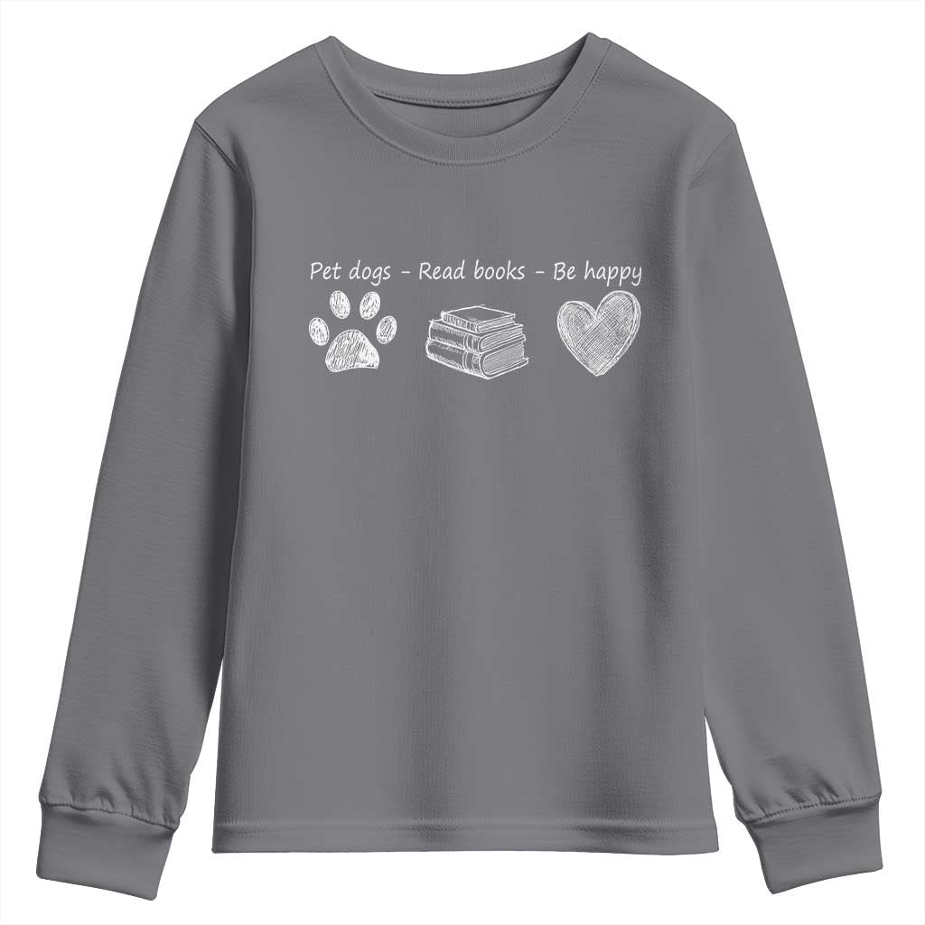 Funny Dog Book Lovers Youth Sweatshirt Pet Dogs Read Books Be Happy TS10 Charcoal Print Your Wear