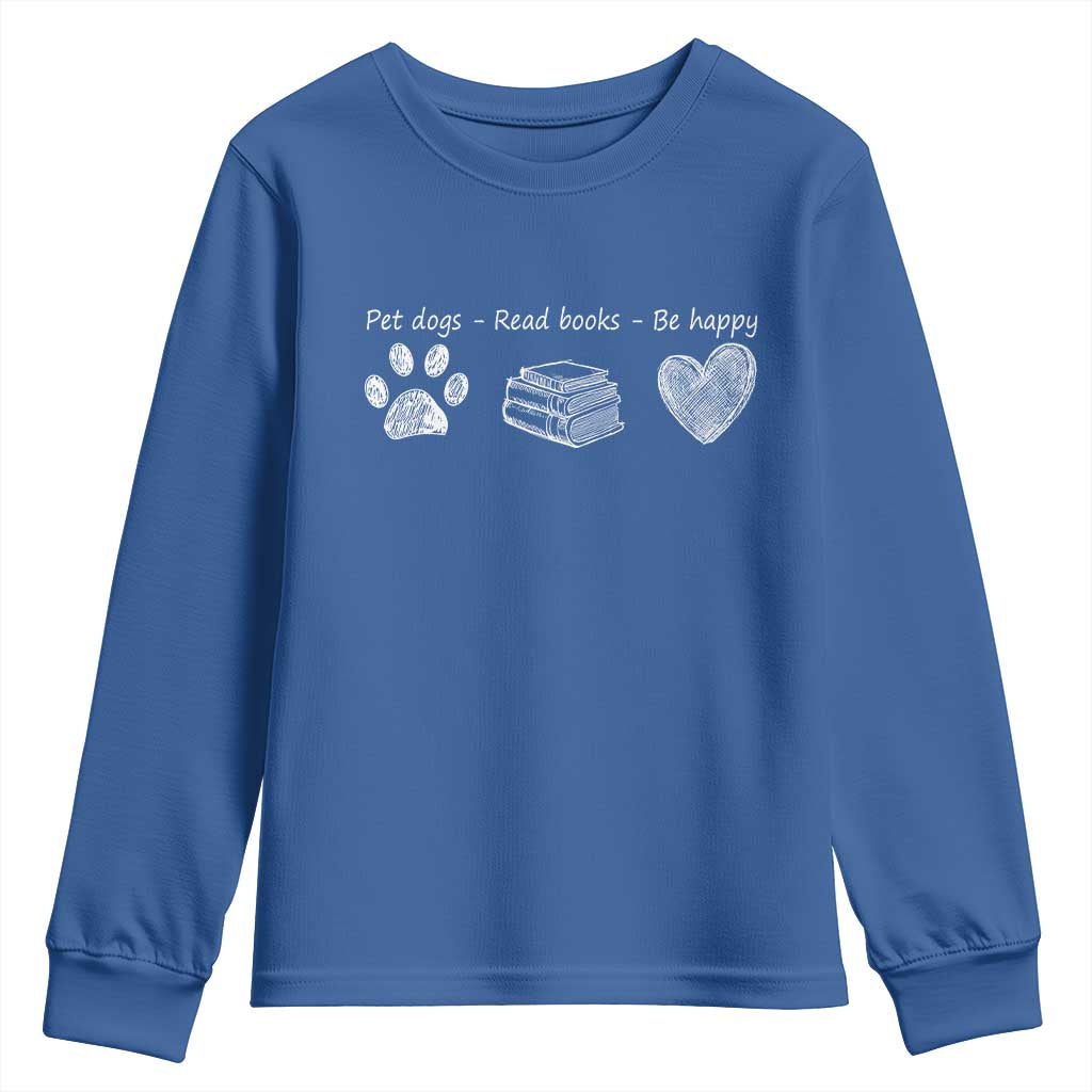 Funny Dog Book Lovers Youth Sweatshirt Pet Dogs Read Books Be Happy TS10 Royal Blue Print Your Wear