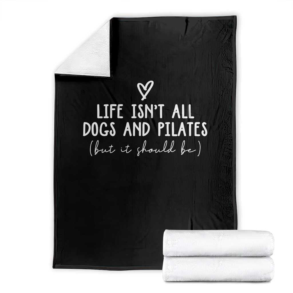 Funny Pilates Dog Lover Throw Blanket Life Isnt All Dogs and Pilates TS10 Black Print Your Wear