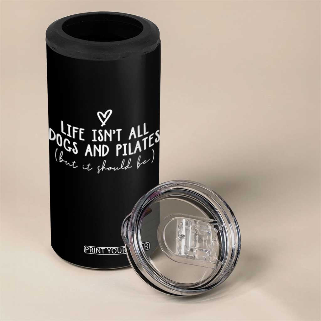 Funny Pilates Dog Lover 4 in 1 Can Cooler Tumbler Life Isnt All Dogs and Pilates TS10 Print Your Wear