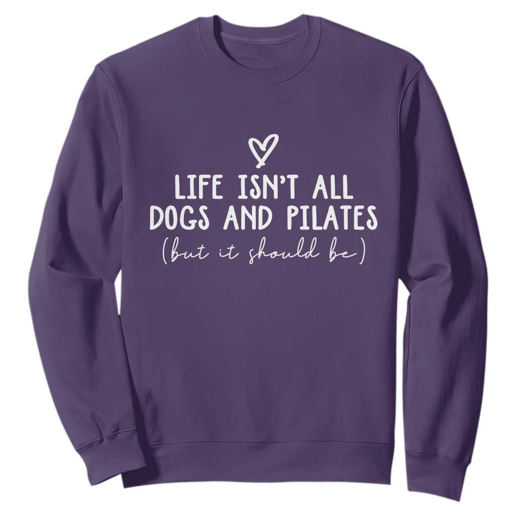 Funny Pilates Dog Lover Sweatshirt Life Isnt All Dogs and Pilates TS10 Purple Print Your Wear