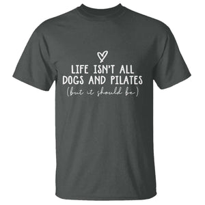 Funny Pilates Dog Lover T Shirt Life Isnt All Dogs and Pilates TS10 Dark Heather Print Your Wear