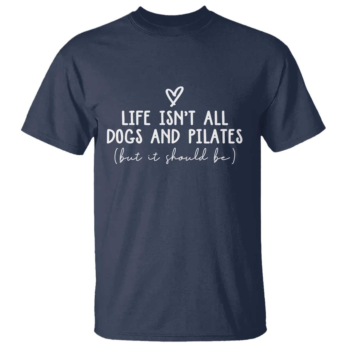 Funny Pilates Dog Lover T Shirt Life Isnt All Dogs and Pilates TS10 Navy Print Your Wear