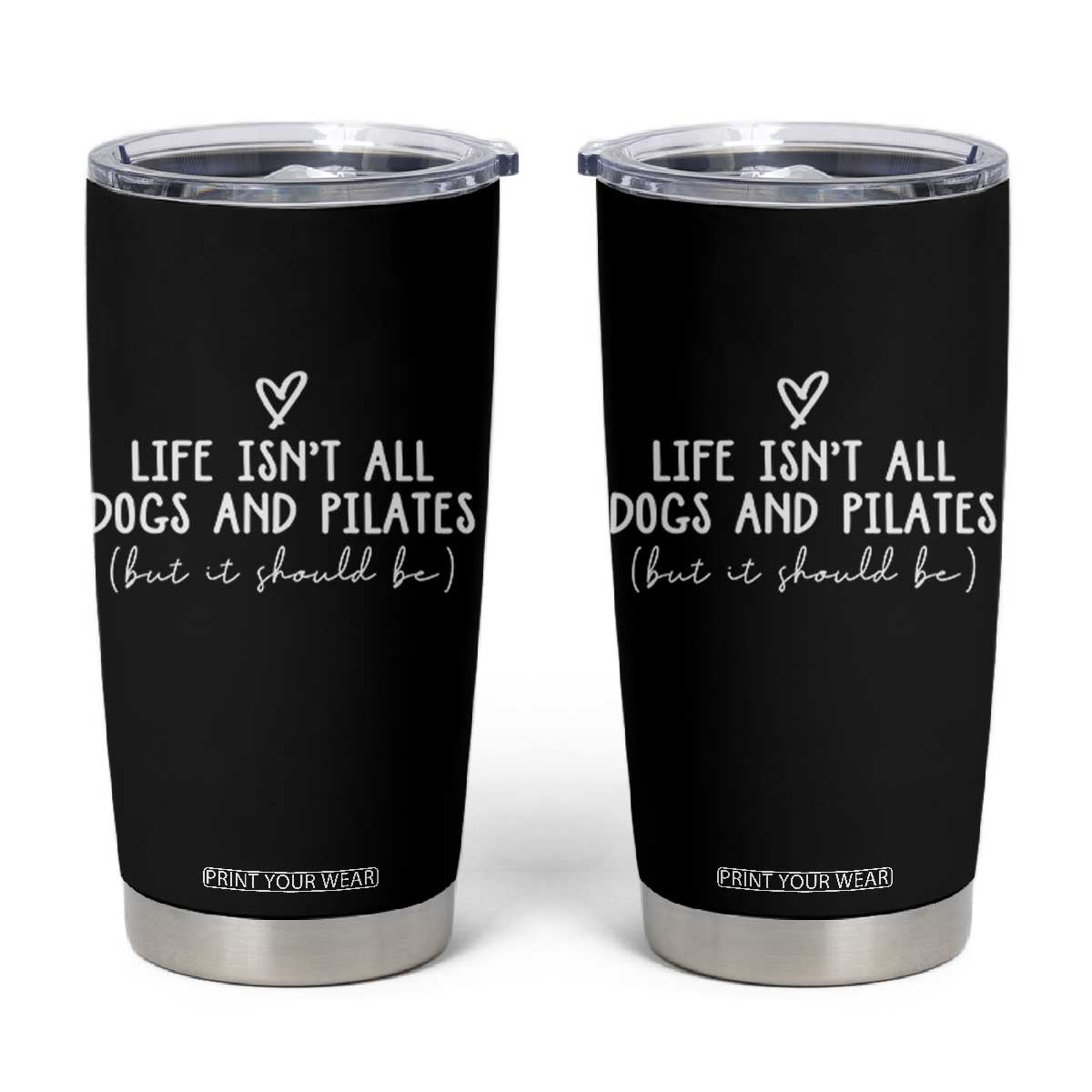 Funny Pilates Dog Lover Tumbler Cup Life Isnt All Dogs and Pilates TS10 Black Print Your Wear