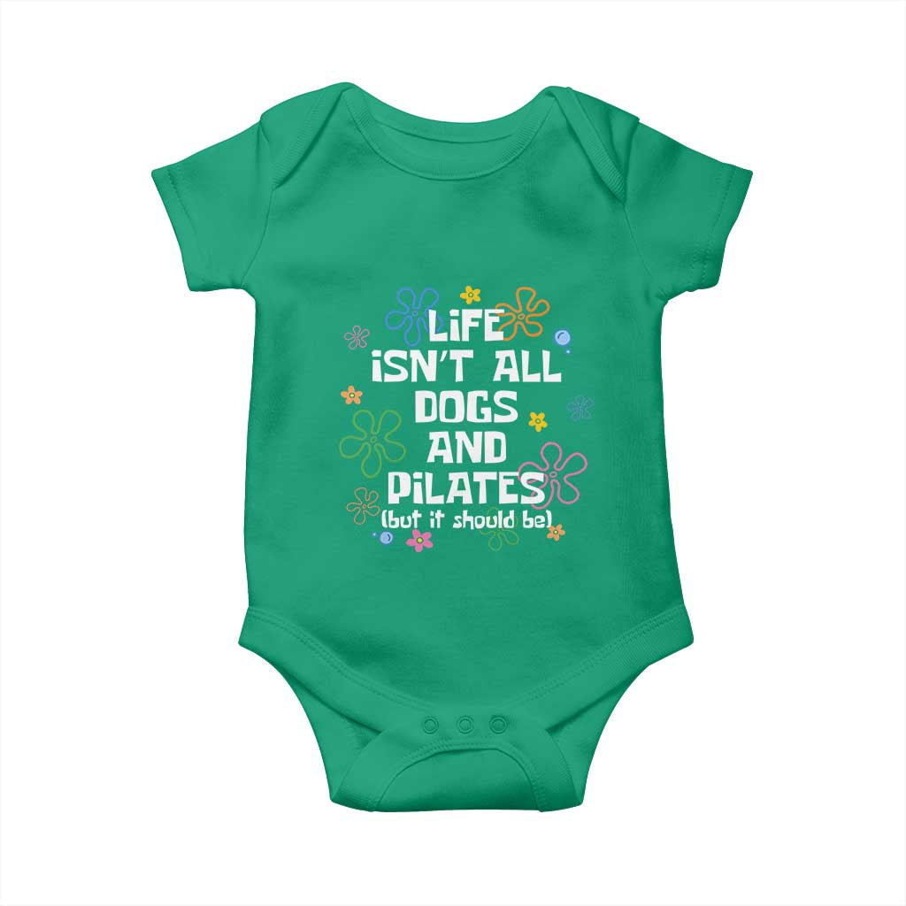 Life Isn't All Dogs and Pilates Baby Onesie Funny Dog Lover Mom Gift Mothers Day TS10 Irish Green Print Your Wear