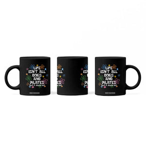 Life Isn't All Dogs and Pilates Coffee Mug Funny Dog Lover Mom Gift Mothers Day TS10 Print Your Wear