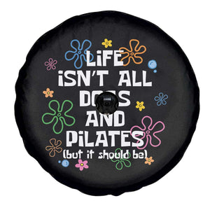 Life Isn't All Dogs and Pilates Spare Tire Cover Funny Dog Lover Mom Gift Mothers Day TS10 Print Your Wear