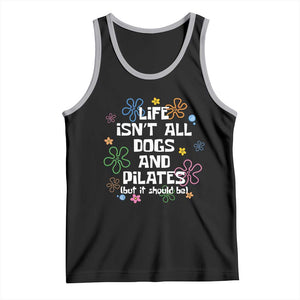 Life Isn't All Dogs and Pilates Tank Top Funny Dog Lover Mom Gift Mothers Day TS10 Black Athletic Heather Print Your Wear