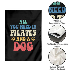 Funny Pilates Dog Lover Garden Flag Retro All You Need Is Pilates And A Dog TS10 Print Your Wear