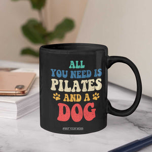 Funny Pilates Dog Lover Coffee Mug Retro All You Need Is Pilates And A Dog TS10 Print Your Wear