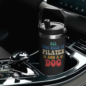 Funny Pilates Dog Lover Flip Straw Tumbler Retro All You Need Is Pilates And A Dog TS10 Print Your Wear