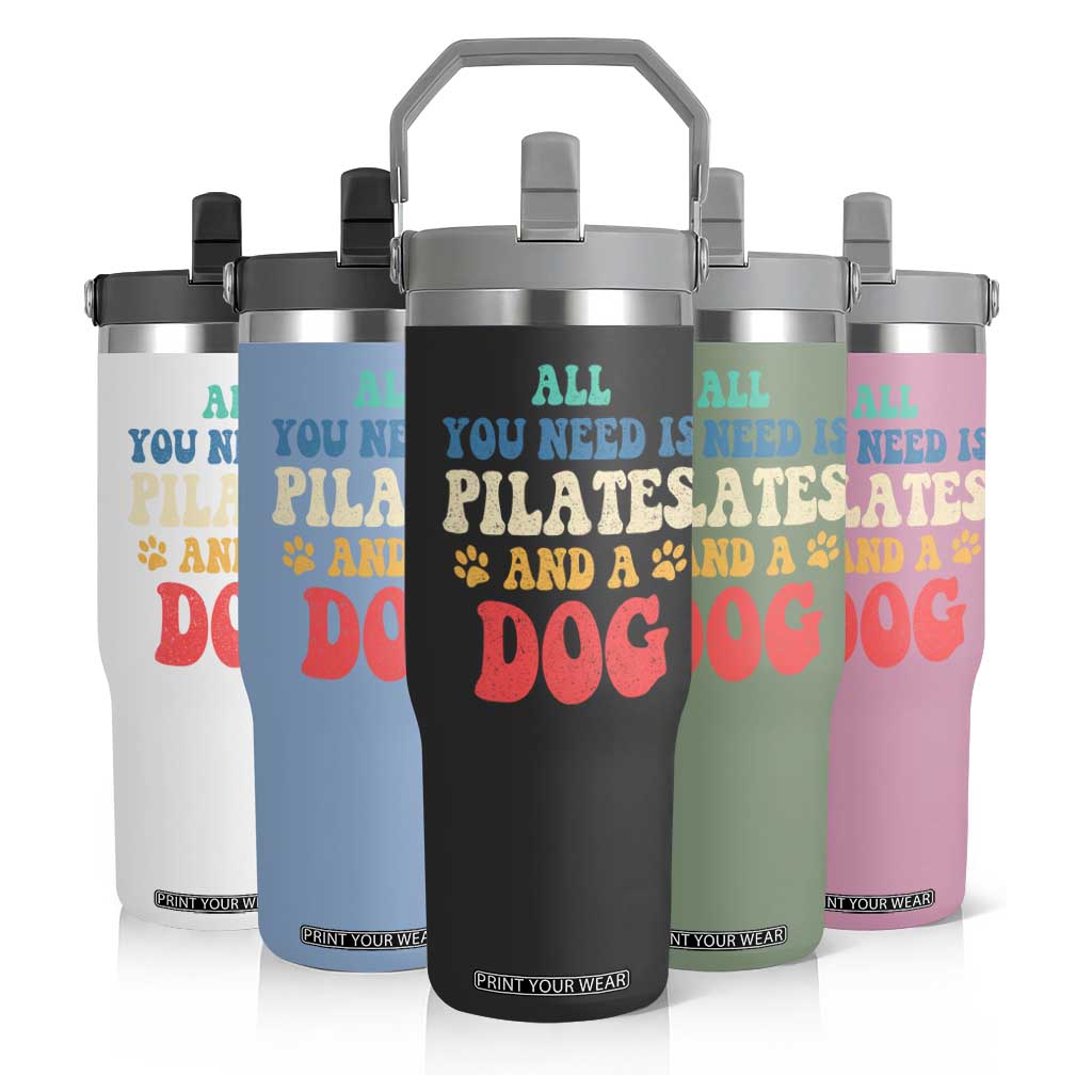 Funny Pilates Dog Lover Flip Straw Tumbler Retro All You Need Is Pilates And A Dog TS10 Print Your Wear