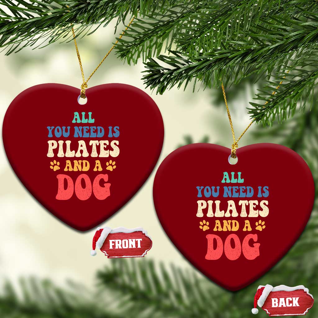 Funny Pilates Dog Lover Ceramic Ornament Retro All You Need Is Pilates And A Dog TS10 Print Your Wear