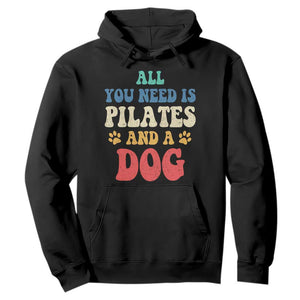 Funny Pilates Dog Lover Hoodie Retro All You Need Is Pilates And A Dog TS10 Black Print Your Wear