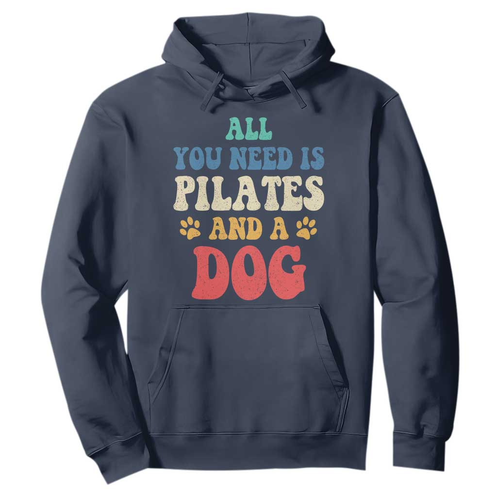 Funny Pilates Dog Lover Hoodie Retro All You Need Is Pilates And A Dog TS10 Navy Print Your Wear
