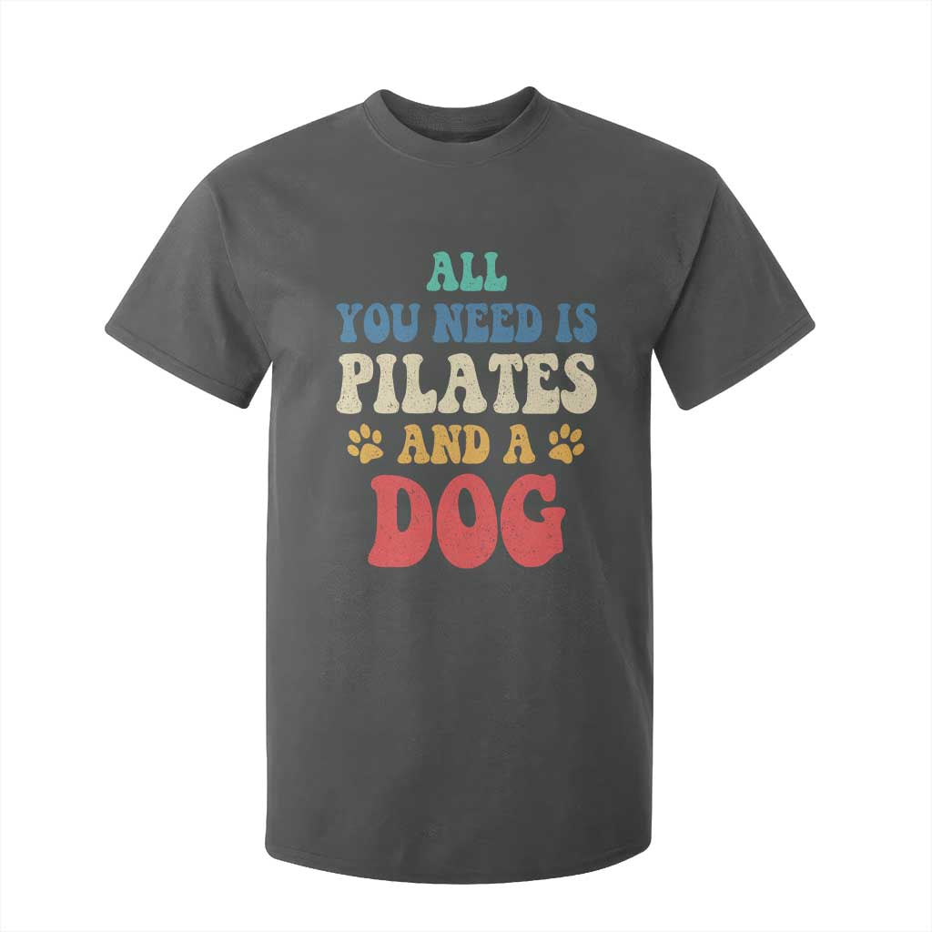 Funny Pilates Dog Lover T Shirt For Kid Retro All You Need Is Pilates And A Dog TS10 Dark Heather Print Your Wear