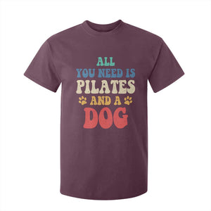 Funny Pilates Dog Lover T Shirt For Kid Retro All You Need Is Pilates And A Dog TS10 Maroon Print Your Wear
