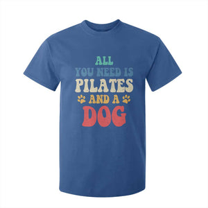 Funny Pilates Dog Lover T Shirt For Kid Retro All You Need Is Pilates And A Dog TS10 Royal Blue Print Your Wear