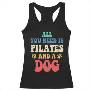 Funny Pilates Dog Lover Racerback Tank Top Retro All You Need Is Pilates And A Dog TS10 Black Print Your Wear
