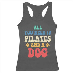 Funny Pilates Dog Lover Racerback Tank Top Retro All You Need Is Pilates And A Dog TS10 Dark Heather Print Your Wear