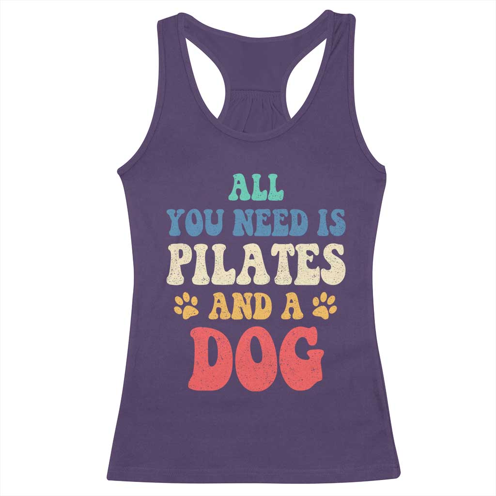 Funny Pilates Dog Lover Racerback Tank Top Retro All You Need Is Pilates And A Dog TS10 Purple Print Your Wear