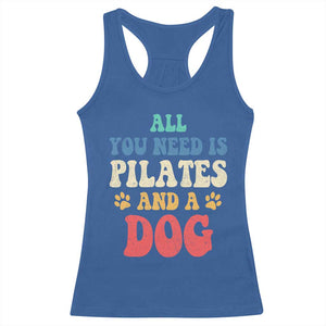 Funny Pilates Dog Lover Racerback Tank Top Retro All You Need Is Pilates And A Dog TS10 Royal Blue Print Your Wear