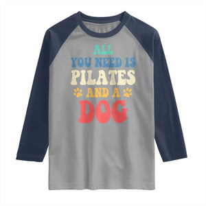 Funny Pilates Dog Lover Raglan Shirt Retro All You Need Is Pilates And A Dog TS10 Sport Gray Navy Print Your Wear