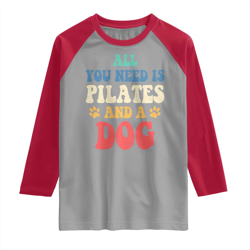 Funny Pilates Dog Lover Raglan Shirt Retro All You Need Is Pilates And A Dog TS10 Sport Gray Red Print Your Wear