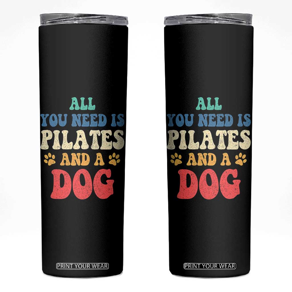 Funny Pilates Dog Lover Skinny Tumbler Retro All You Need Is Pilates And A Dog TS10 Black Print Your Wear