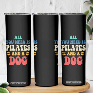 Funny Pilates Dog Lover Skinny Tumbler Retro All You Need Is Pilates And A Dog TS10 Print Your Wear