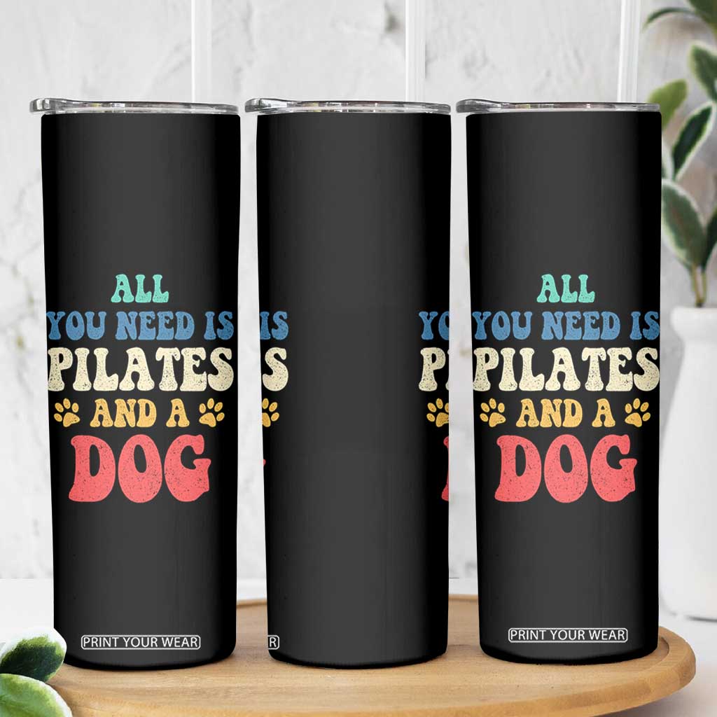 Funny Pilates Dog Lover Skinny Tumbler Retro All You Need Is Pilates And A Dog TS10 Print Your Wear