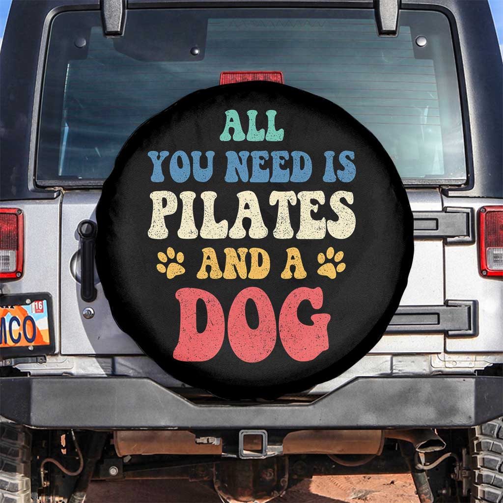 Funny Pilates Dog Lover Spare Tire Cover Retro All You Need Is Pilates And A Dog TS10 No hole Black Print Your Wear