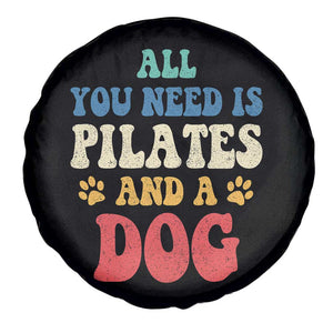 Funny Pilates Dog Lover Spare Tire Cover Retro All You Need Is Pilates And A Dog TS10 Print Your Wear