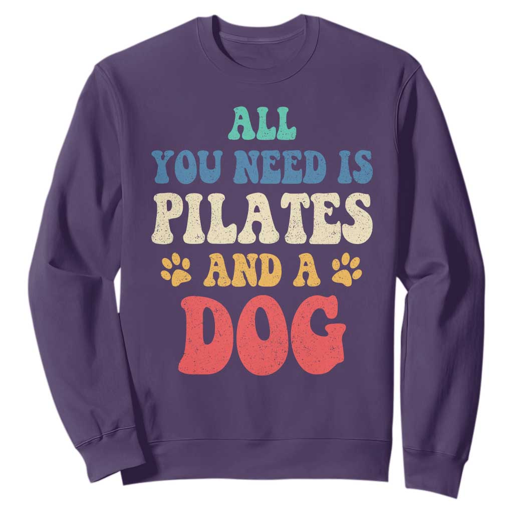 Funny Pilates Dog Lover Sweatshirt Retro All You Need Is Pilates And A Dog TS10 Purple Print Your Wear