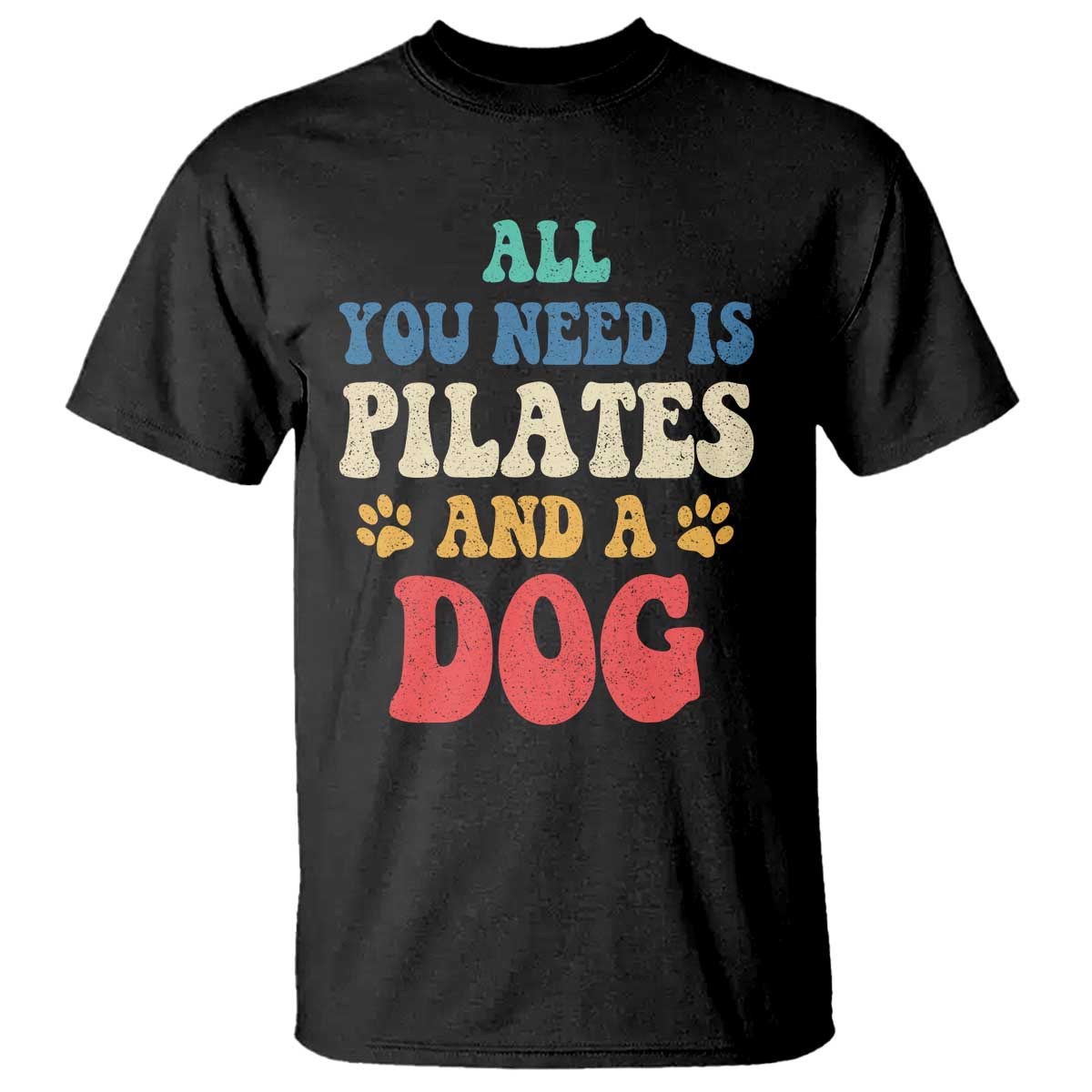 Funny Pilates Dog Lover T Shirt Retro All You Need Is Pilates And A Dog TS10 Black Print Your Wear