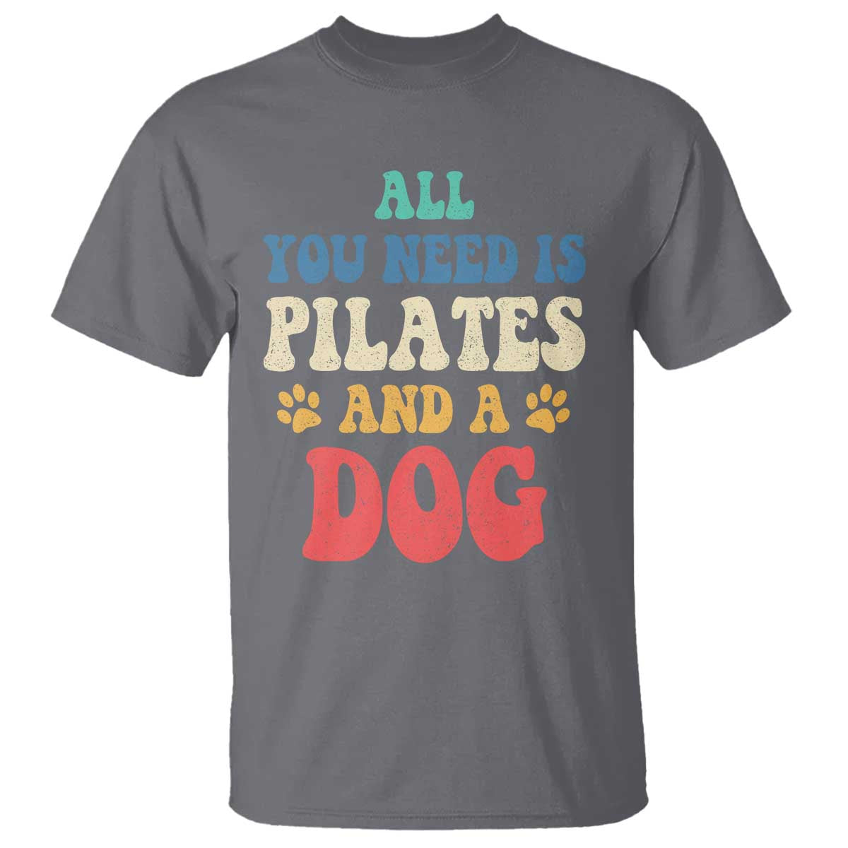 Funny Pilates Dog Lover T Shirt Retro All You Need Is Pilates And A Dog TS10 Charcoal Print Your Wear