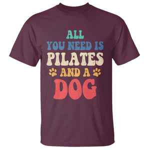Funny Pilates Dog Lover T Shirt Retro All You Need Is Pilates And A Dog TS10 Maroon Print Your Wear