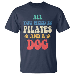 Funny Pilates Dog Lover T Shirt Retro All You Need Is Pilates And A Dog TS10 Navy Print Your Wear
