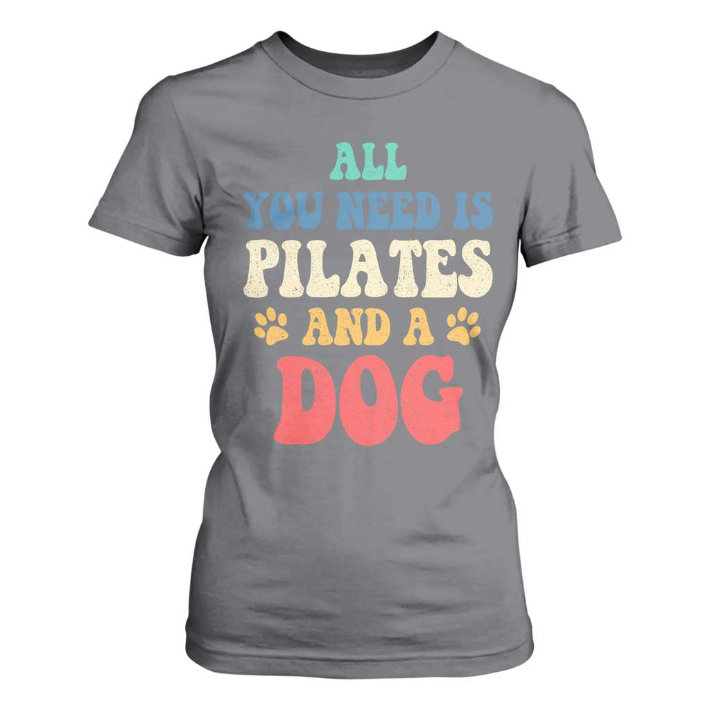 Funny Pilates Dog Lover T Shirt For Women Retro All You Need Is Pilates And A Dog TS10 Charcoal Print Your Wear