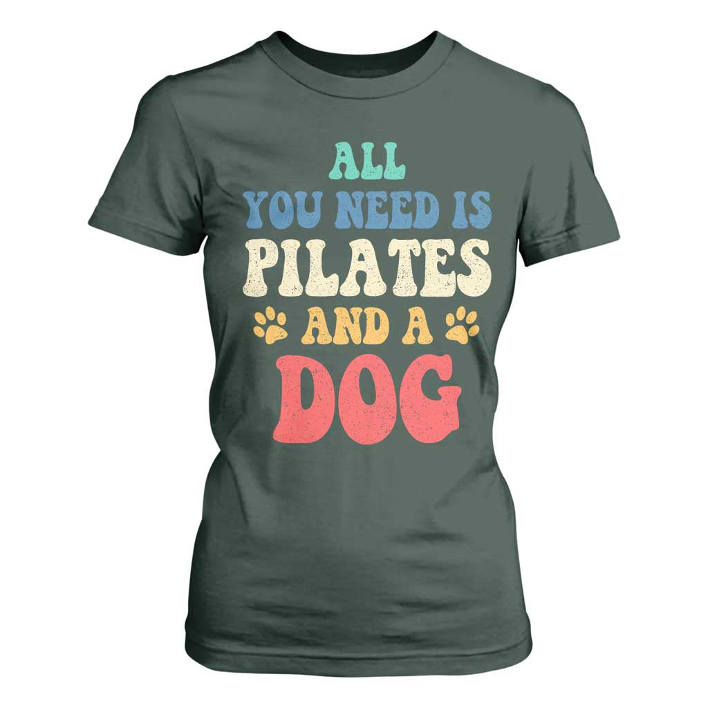 Funny Pilates Dog Lover T Shirt For Women Retro All You Need Is Pilates And A Dog TS10 Dark Forest Green Print Your Wear