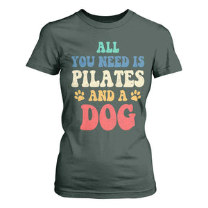Funny Pilates Dog Lover T Shirt For Women Retro All You Need Is Pilates And A Dog TS10 Dark Forest Green Print Your Wear