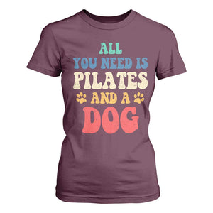 Funny Pilates Dog Lover T Shirt For Women Retro All You Need Is Pilates And A Dog TS10 Maroon Print Your Wear