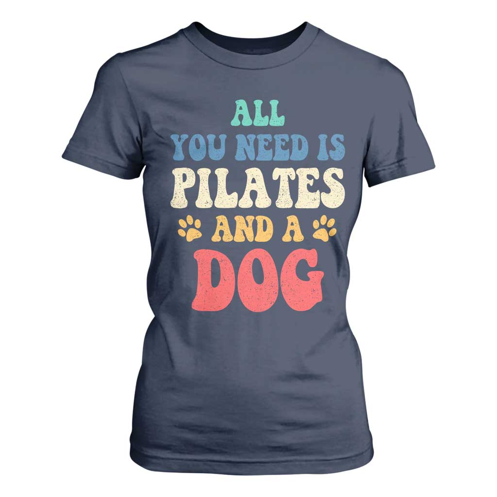 Funny Pilates Dog Lover T Shirt For Women Retro All You Need Is Pilates And A Dog TS10 Navy Print Your Wear