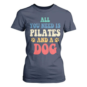 Funny Pilates Dog Lover T Shirt For Women Retro All You Need Is Pilates And A Dog TS10 Navy Print Your Wear