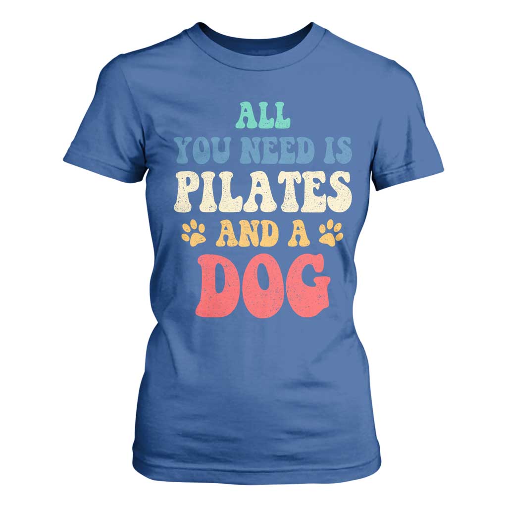Funny Pilates Dog Lover T Shirt For Women Retro All You Need Is Pilates And A Dog TS10 Royal Blue Print Your Wear