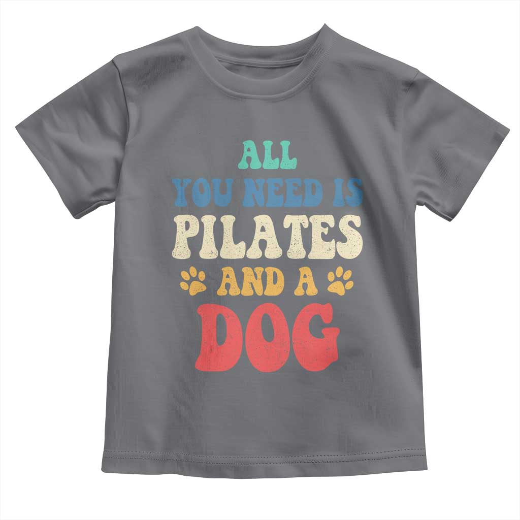 Funny Pilates Dog Lover Toddler T Shirt Retro All You Need Is Pilates And A Dog TS10 Charcoal Print Your Wear